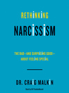Rethinking Narcissism : The Bad—and Surprising Good—About Feeling Special